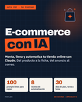 E-commerce con IA · Monta, llena y automatiza tu tienda online con Claude + 100 prompts (Guía PDF)